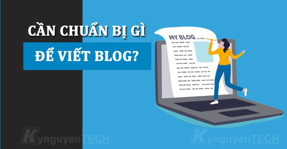 Bắt đầu viết blog, bạn nên chuẩn gì trước