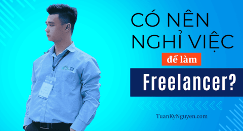 Có nên nghỉ việc để làm Freelancer