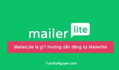MailerLite là gì? Hướng dẫn đăng ký Mailerlite