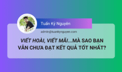 Tại sao viết hoài mà kỹ năng viết lách vẫn chưa tốt?