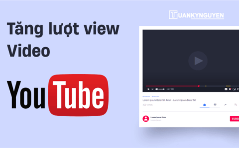 Cách tăng view Youtube nhanh chóng và đơn giản nhất