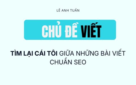 Tìm lại cái tôi trong bài viết chuẩn SEO