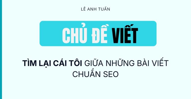 Tìm lại cái tôi trong bài viết chuẩn SEO